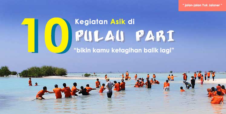 10 kegiatan asik di Pulau Pari yang berkesan untuk liburan kamu